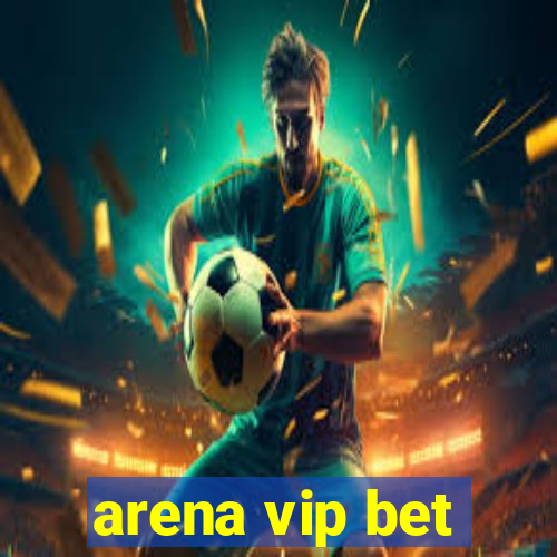 arena vip bet